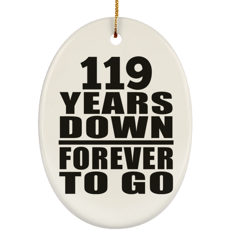 119th Anniversary 119 Years Down Forever to Go - Oval Ornament