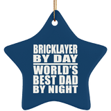 Bricklayer By Day World's Best Dad By Night - Star Ornament