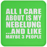 All I Care About Is My Nebelung - Drink Coaster