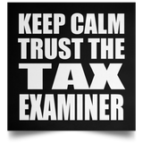 Keep Calm and Trust The Tax Examiner - Poster Square