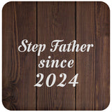Step Father Since 2024 - Drink Coaster D