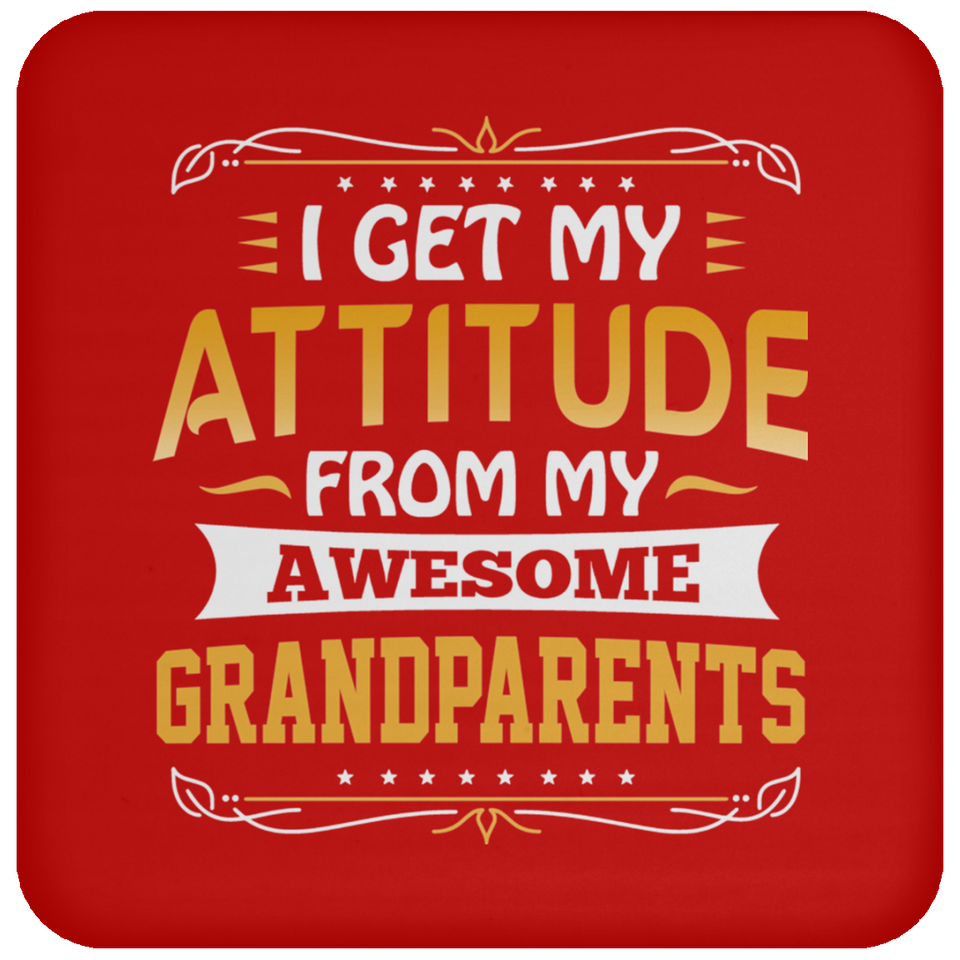 I Get My Attitude From My Awesome Grandparents - Drink Coaster