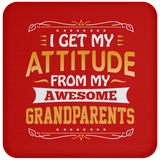 I Get My Attitude From My Awesome Grandparents - Drink Coaster