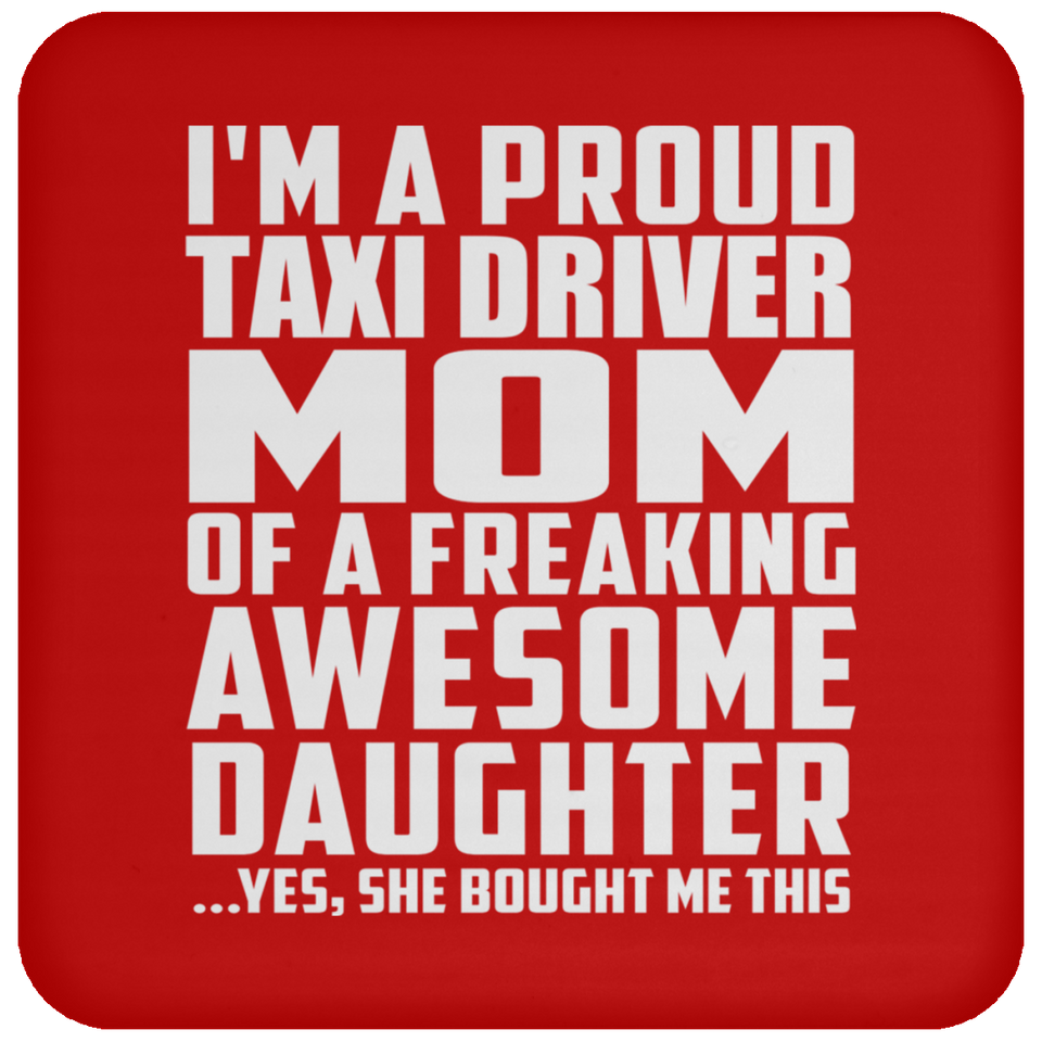 Proud Taxi Driver Mom Of Awesome Daughter - Drink Coaster