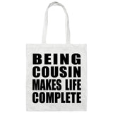 Being Cousin Makes Life Complete - Tote Bag White