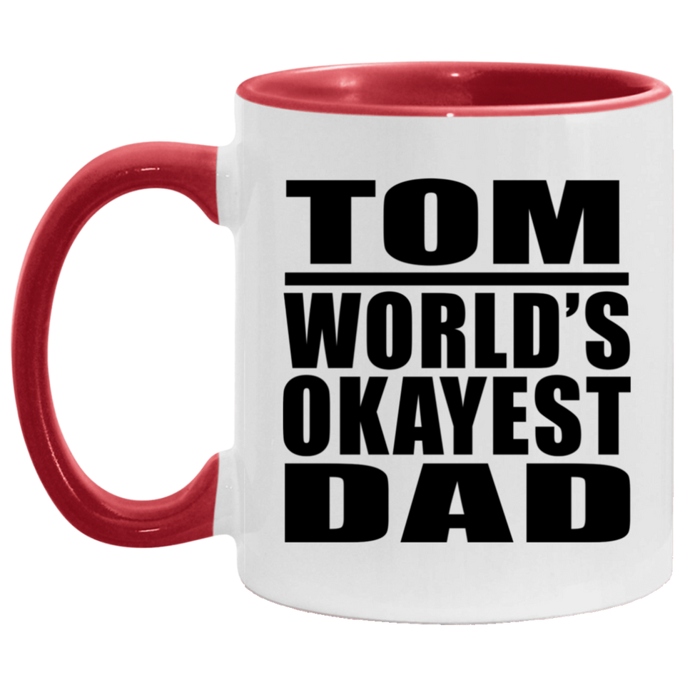 Tom World's Okayest Dad - 11oz Accent Mug Red