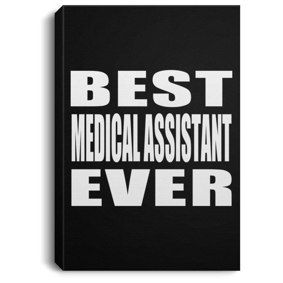 Best Medical Assistant Ever - Canvas Portrait