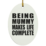 Being Mummy Makes Life Complete - Oval Ornament
