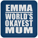 Emma World's Okayest Mum - Drink Coaster