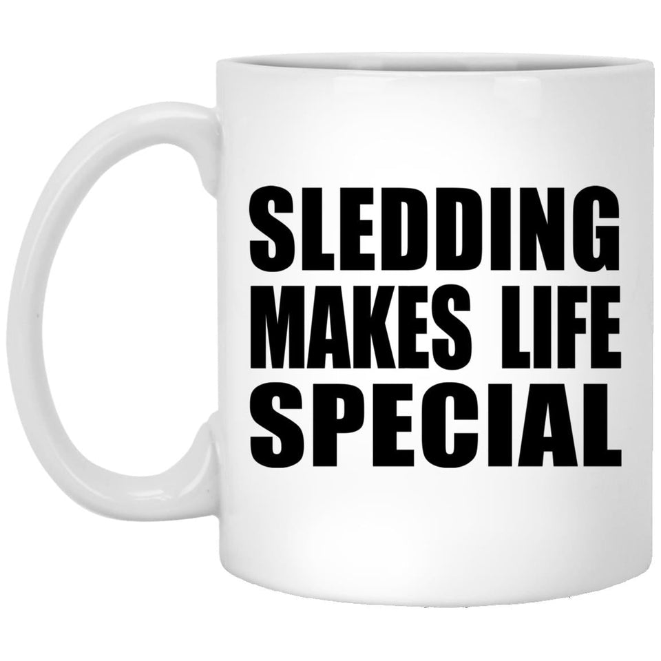 Sledding Makes Life Special - 11oz Coffee Mug