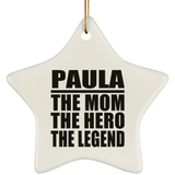 Paula The Mom The Hero The Legend - Star Ornament