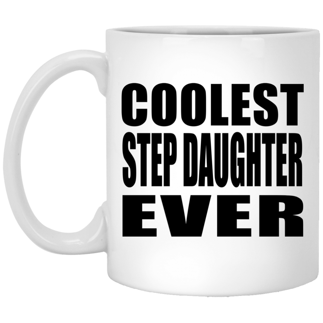 Coolest Step Daughter Ever - 11 Oz Coffee Mug