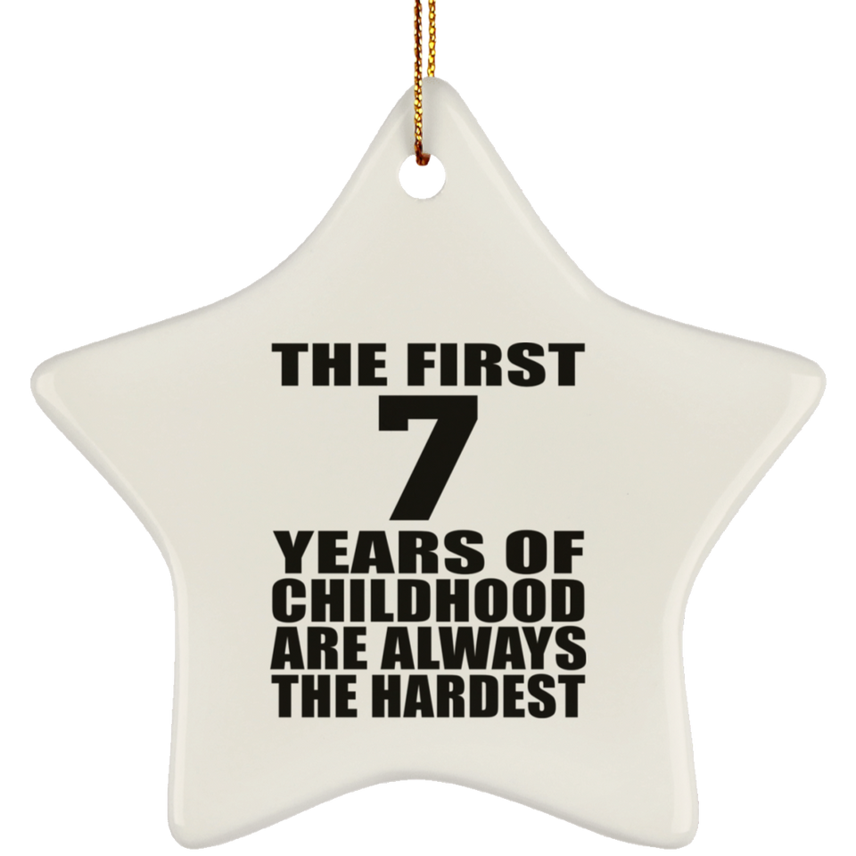 7th Birthday First 7 Years of Childhood Are The Hardest - Star Ornament