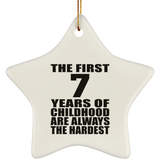 7th Birthday First 7 Years of Childhood Are The Hardest - Star Ornament