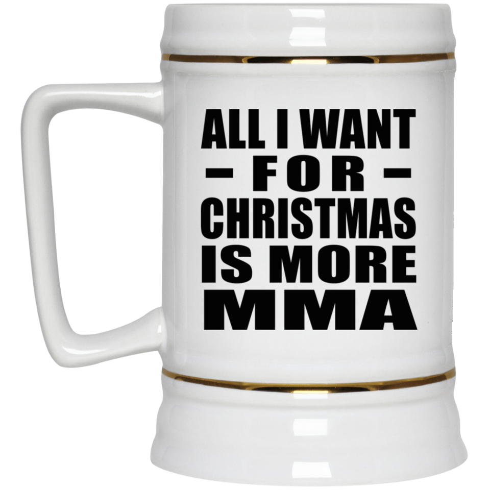 All I Want For Christmas Is More MMA - Beer Stein