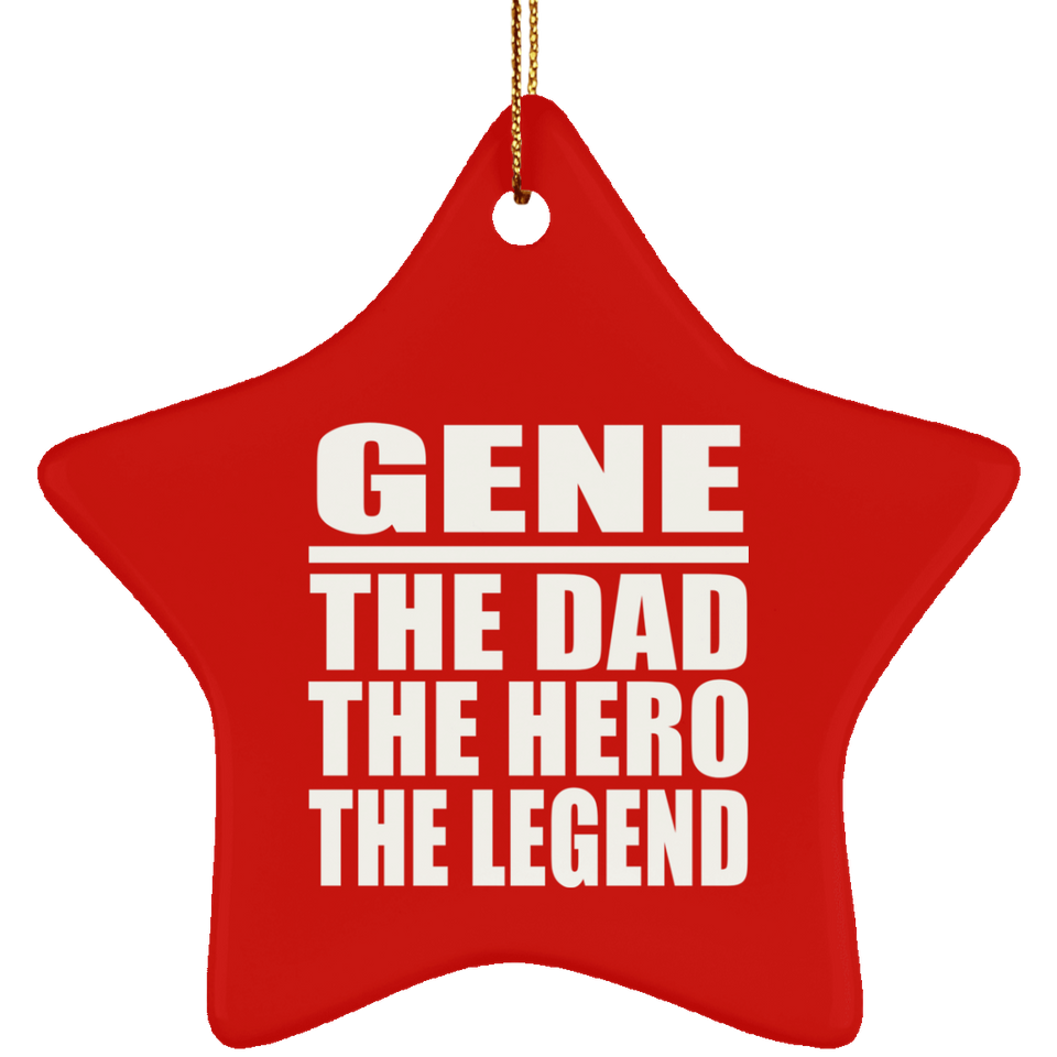 Gene The Dad The Hero The Legend - Star Ornament