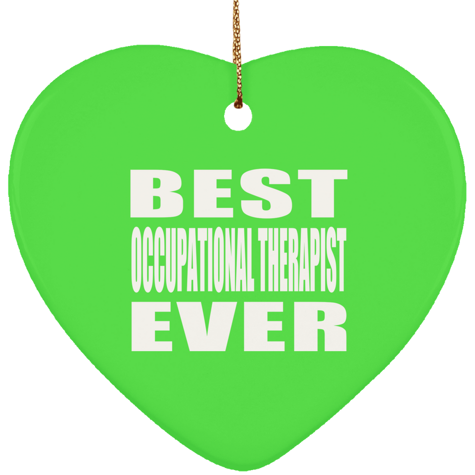 Best Occupational Therapist Ever - Heart Ornament