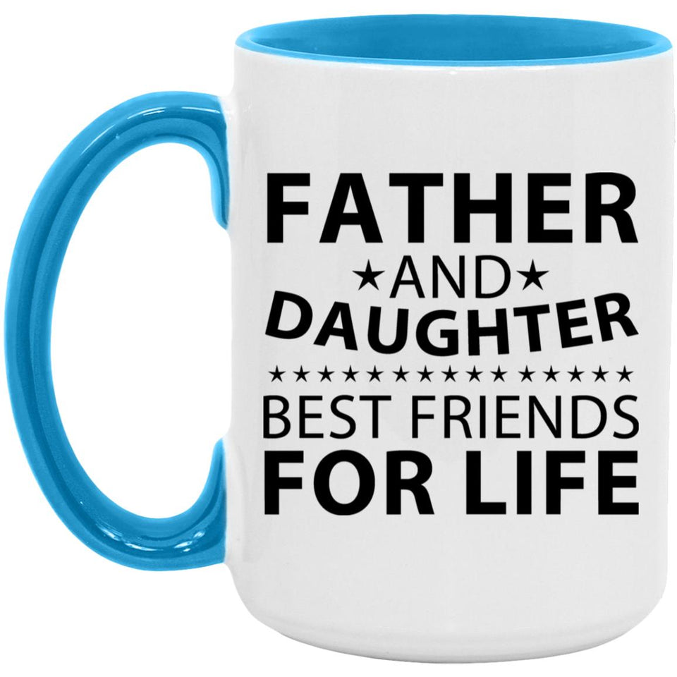 Father and Daughter, Best Friends For Life - 15oz Accent Mug Blue