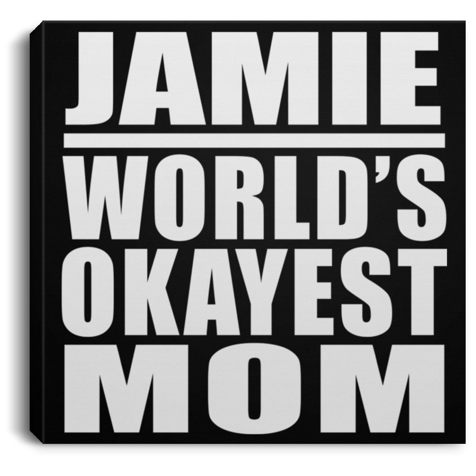 Jamie World's Okayest Mom - Canvas Square