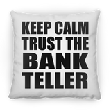 Keep Calm and Trust The Bank Teller - Throw Pillow