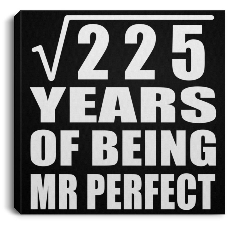 15th Anniversary Square Root of 225 Years of Mr Perfect - Canvas Square