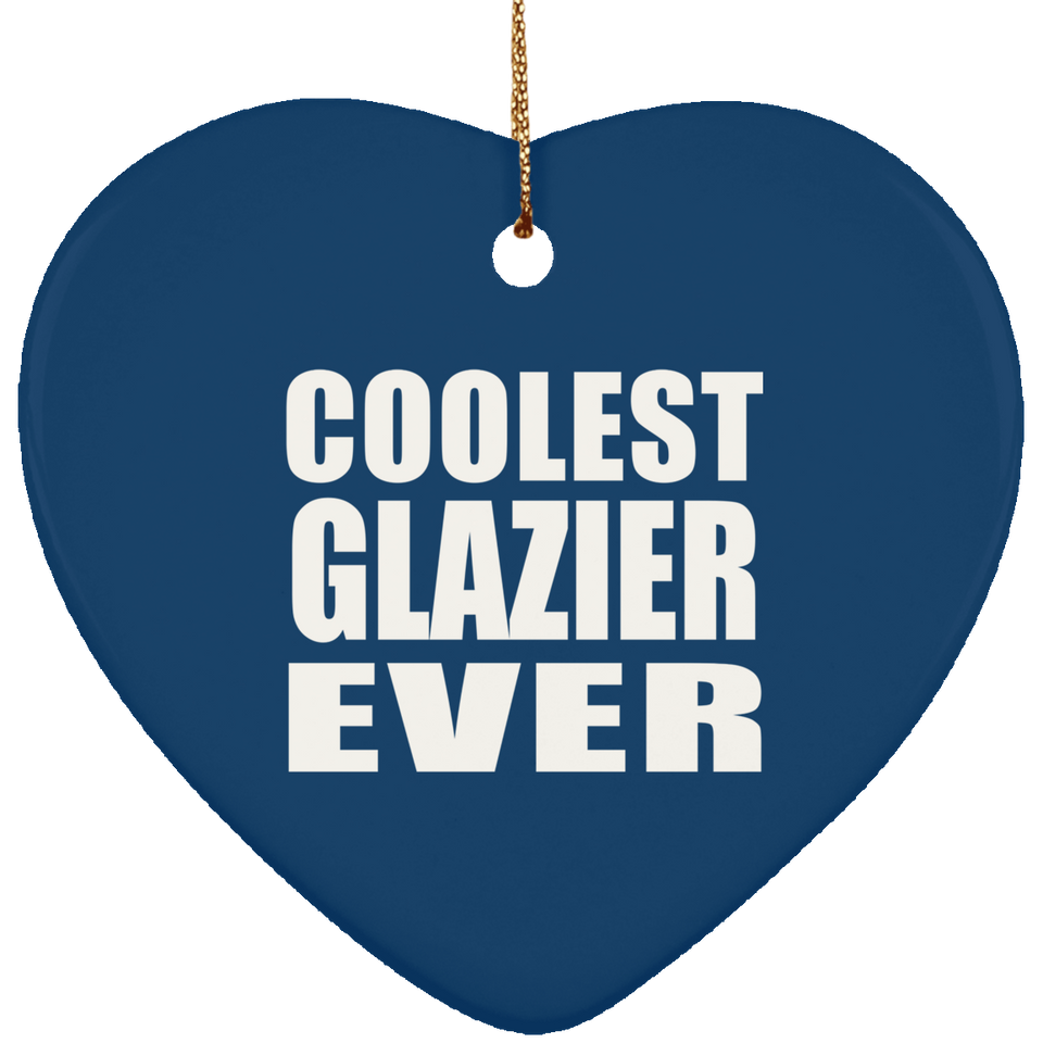 Coolest Glazier Ever - Heart Ornament