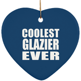 Coolest Glazier Ever - Heart Ornament