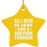 All I Need Is Love And A Sealyham Terrier - Star Ornament