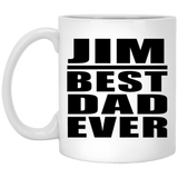 Jim Best Dad Ever - 11 Oz Coffee Mug