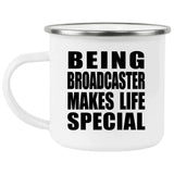 Being Broadcaster Makes Life Special - 12oz Camping Mug