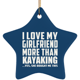I Love My Girlfriend More Than Kayaking - Star Ornament