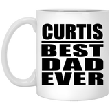 Curtis Best Dad Ever - 11 Oz Coffee Mug