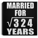 18th Anniversary Married For Square Root of 324 Years - Canvas Square