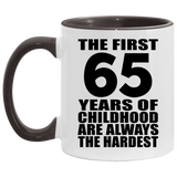 65th Birthday First 65 Years of Childhood Are The Hardest - 11oz Accent Mug Black