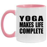 Yoga Makes Life Complete - 11oz Accent Mug Pink