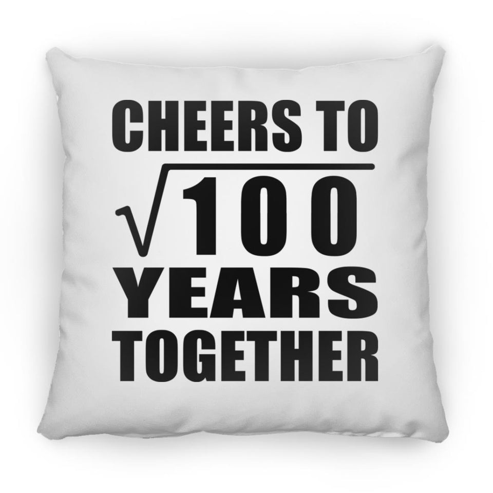 10th Anniversary Cheers To Square Root of 100 Years Together - Throw Pillow