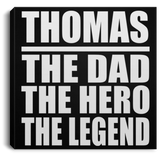 Thomas The Dad The Hero The Legend - Canvas Square