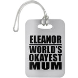 Eleanor World's Okayest Mum - Luggage Bag Tag