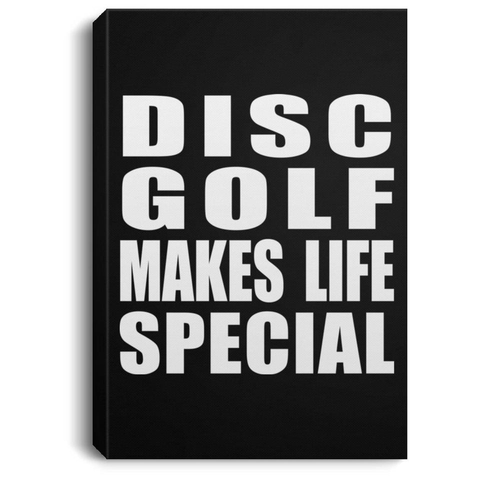 Disc Golf Makes Life Special - Canvas Portrait