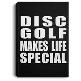 Disc Golf Makes Life Special - Canvas Portrait