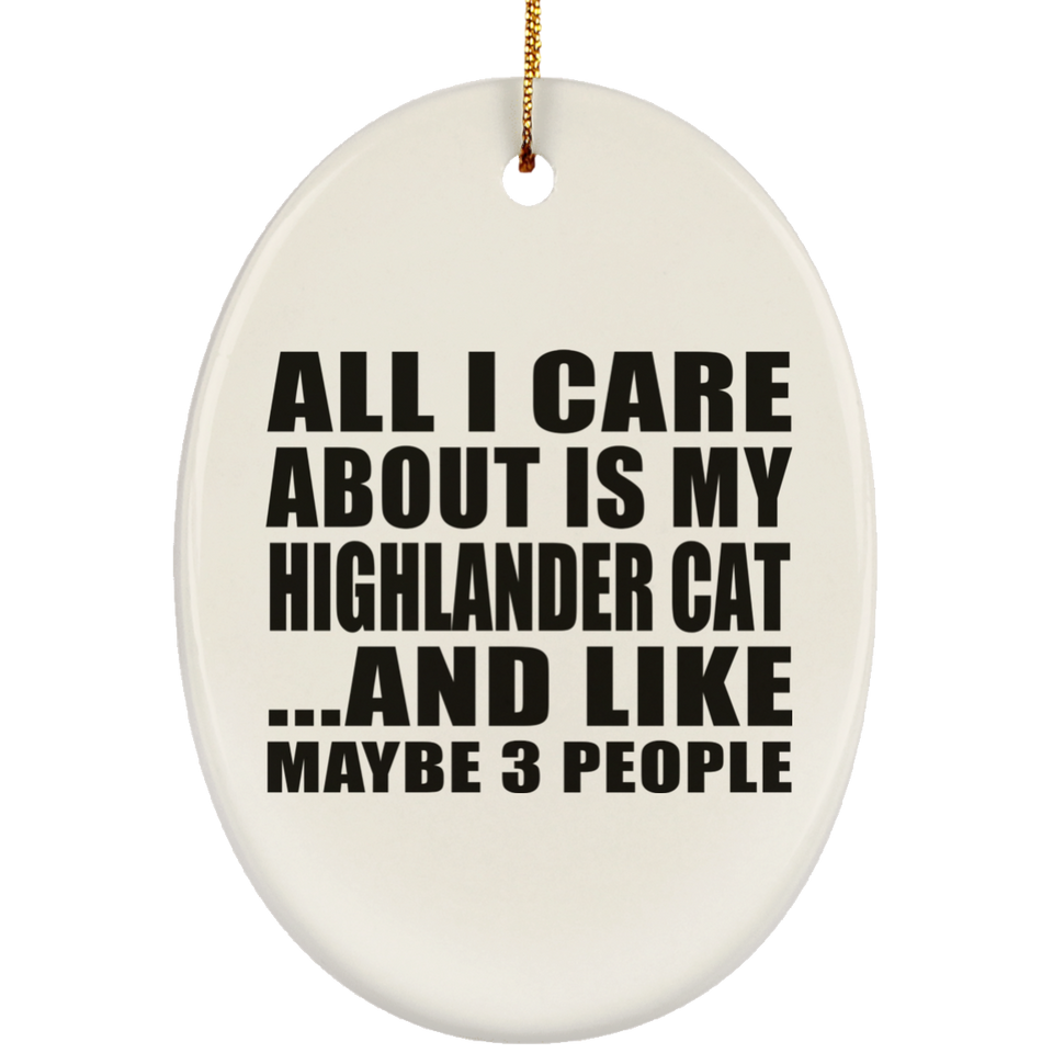 All I Care About Is My Highlander Cat - Oval Ornament