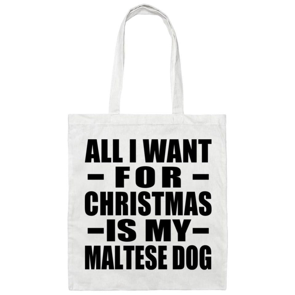 All I Want For Christmas Is My Maltese Dog - Tote Bag White