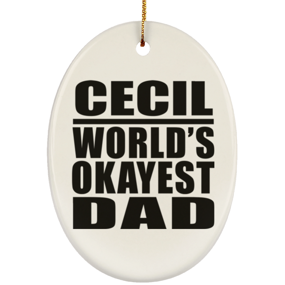 Cecil World's Okayest Dad - Oval Ornament