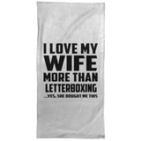I Love My Wife More Than Letterboxing - Hand Towel