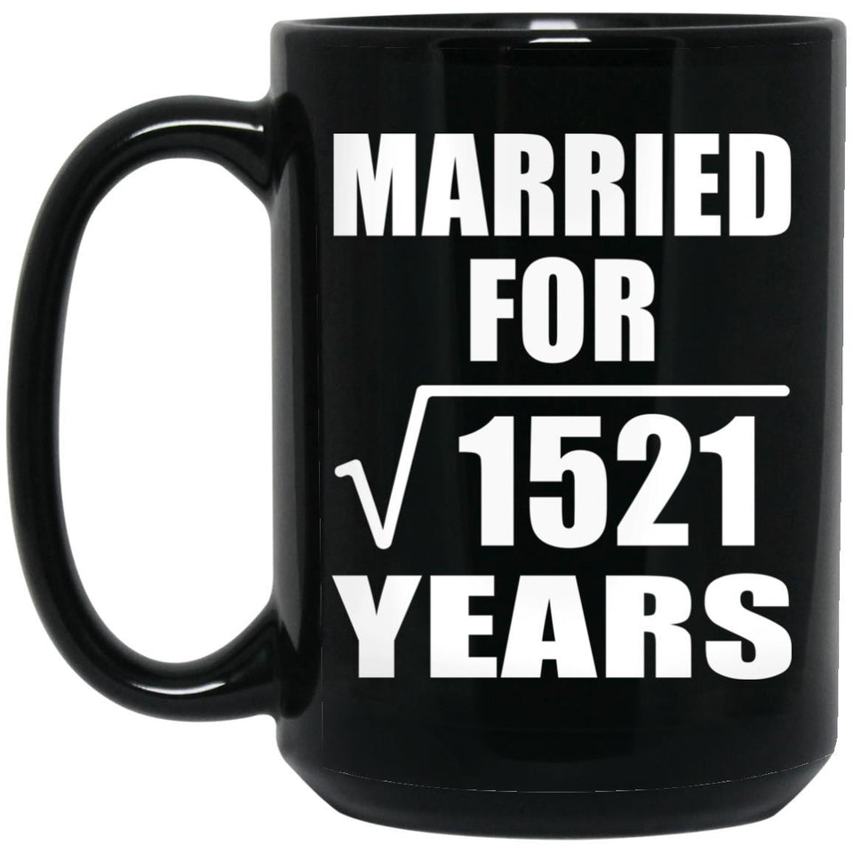 39th Anniversary Married For Square Root of 1521 Years - 15oz Coffee Mug Black