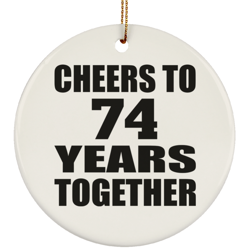 74th Anniversary Cheers To 74 Years Together - Circle Ornament