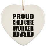 Proud Child Care Worker Dad - Heart Ornament