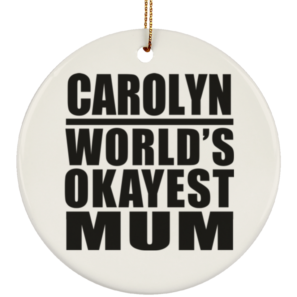 Carolyn World's Okayest Mum - Circle Ornament