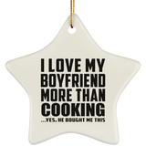 I Love My Boyfriend More Than Cooking - Star Ornament