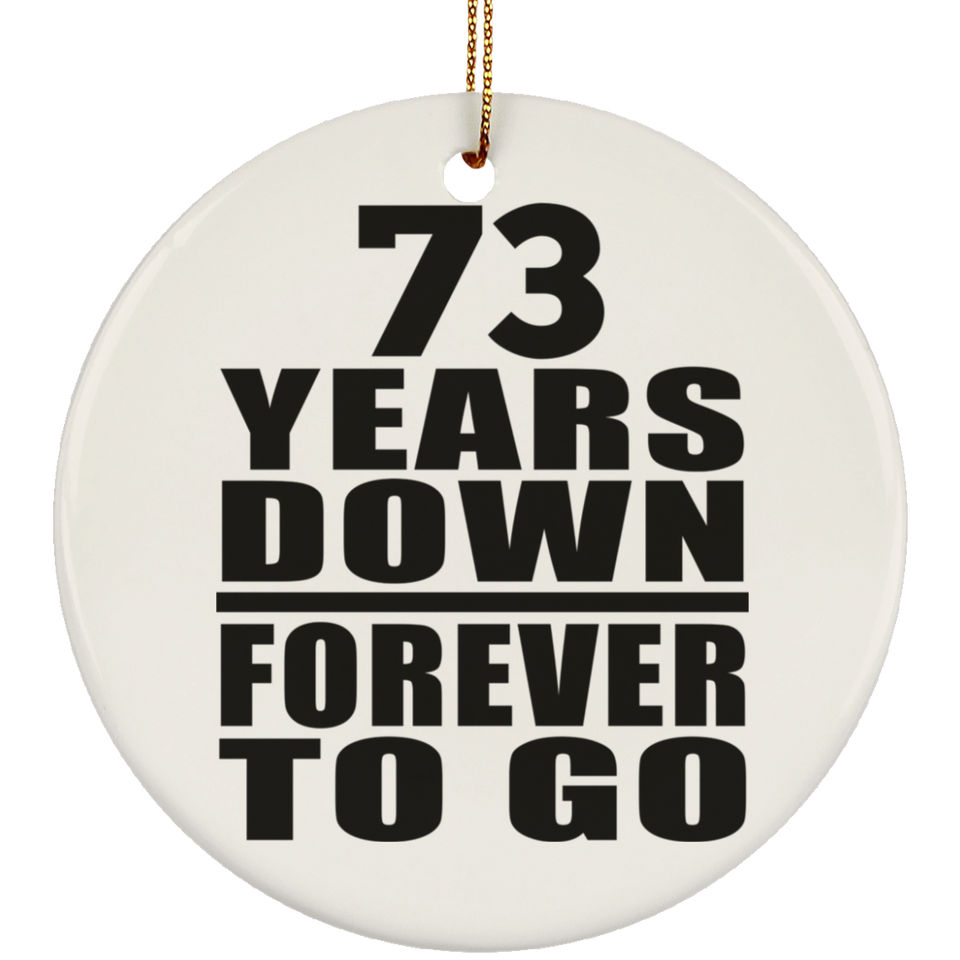 73rd Anniversary 73 Years Down Forever to Go - Circle Ornament